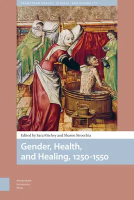 Geschlecht, Gesundheit und Heilung, 1250-1550 - Gender, Health, and Healing, 1250-1550