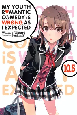 Meine Jugend-Romantik-Komödie ist falsch, wie ich erwartet habe, Band 10.5 (Light Novel) - My Youth Romantic Comedy Is Wrong, as I Expected, Vol. 10.5 (Light Novel)
