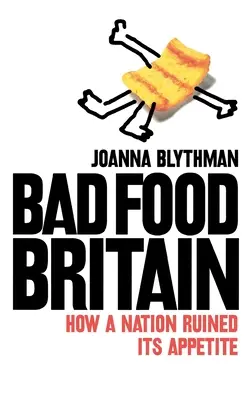 Bad Food Britain - Wie eine Nation ihren Appetit ruinierte - Bad Food Britain - How a Nation Ruined its Appetite