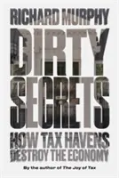 Schmutzige Geheimnisse: Wie Steueroasen die Wirtschaft zerstören - Dirty Secrets: How Tax Havens Destroy the Economy