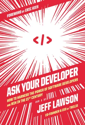 Frag deinen Entwickler: Wie man die Macht der Softwareentwickler nutzt und im 21. Jahrhundert gewinnt - Ask Your Developer: How to Harness the Power of Software Developers and Win in the 21st Century