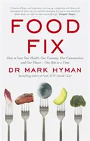 Food Fix - Wie wir unsere Gesundheit, unsere Wirtschaft, unsere Gemeinden und unseren Planeten retten - ein Bissen nach dem anderen - Food Fix - How to Save Our Health, Our Economy, Our Communities and Our Planet - One Bite at a Time