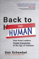 Zurück zu den Menschen - Wie große Führungspersönlichkeiten im Zeitalter der Isolation Verbindungen schaffen - Back to Human - How Great Leaders Create Connection in the Age of Isolation