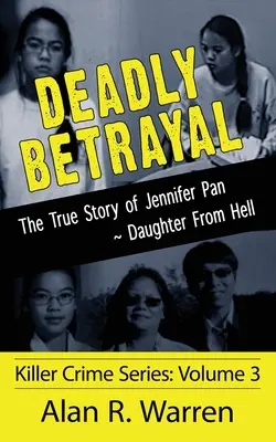 Tödlicher Verrat; Die wahre Geschichte von Jennifer Pan, der Tochter aus der Hölle - Deadly Betrayal; The True Story of Jennifer Pan Daughter from Hell