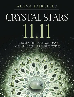 Crystal Stars 11.11: Kristalline Aktivierungen mit den Stellar Light Codes - Crystal Stars 11.11: Crystalline Activations with the Stellar Light Codes