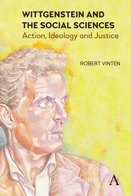 Wittgenstein und die Sozialwissenschaften: Handlung, Ideologie und Gerechtigkeit - Wittgenstein and the Social Sciences: Action, Ideology and Justice