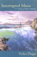Unterbrochene Musik: Die Entstehung von Tolkiens Mythologie - Interrupted Music: The Making of Tolkien's Mythology