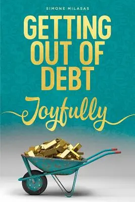 Mit Freude aus der Verschuldung kommen - Getting Out of Debt Joyfully