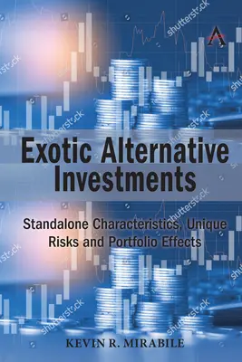 Exotische alternative Anlagen: Eigenständige Merkmale, einzigartige Risiken und Portfolioeffekte - Exotic Alternative Investments: Standalone Characteristics, Unique Risks and Portfolio Effects