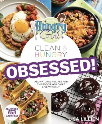 Hungry Girl Clean & Hungrig Besessen! - Hungry Girl Clean & Hungry Obsessed!