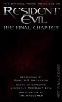 Resident Evil: Das letzte Kapitel (die offizielle Film-Novellierung) - Resident Evil: The Final Chapter (the Official Movie Novelization)