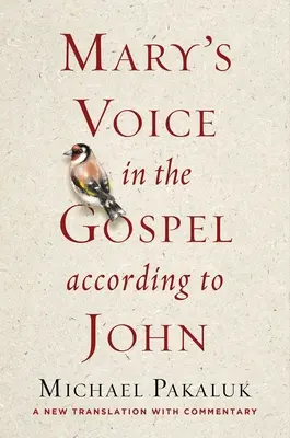 Marias Stimme im Johannesevangelium: Eine neue Übersetzung mit Kommentar - Mary's Voice in the Gospel According to John: A New Translation with Commentary