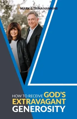 Wie man Gottes extravagante Großzügigkeit empfängt - How to Receive God's Extravagant Generosity