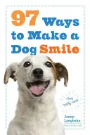 97 Wege, einen Hund zum Lächeln zu bringen - 97 Ways to Make a Dog Smile