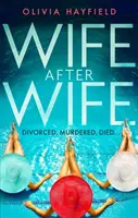 Wife After Wife - köstlich unterhaltsam und süchtig machend, die perfekte Strandlektüre - Wife After Wife - deliciously entertaining and addictive, the perfect beach read