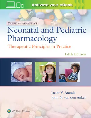 Yaffe und Aranda's Neonatale und Pädiatrische Pharmakologie: Therapeutische Prinzipien in der Praxis - Yaffe and Aranda's Neonatal and Pediatric Pharmacology: Therapeutic Principles in Practice
