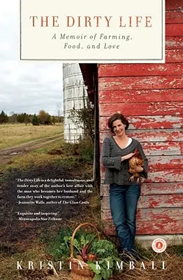 Das schmutzige Leben: Ein Memoir über Landwirtschaft, Ernährung und Liebe - The Dirty Life: A Memoir of Farming, Food, and Love
