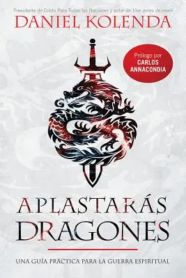 Aplastars Dragones / Drachen erschlagen: Una Gua Prctica Para La Guerra Espiritual - Aplastars Dragones / Slaying Dragons: Una Gua Prctica Para La Guerra Espiritual