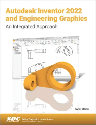 Autodesk Inventor 2022 und Konstruktionsgrafik: Ein integrierter Ansatz - Autodesk Inventor 2022 and Engineering Graphics: An Integrated Approach