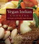 Vegan indisch kochen: 140 einfache und gesunde vegane Rezepte - Vegan Indian Cooking: 140 Simple and Healthy Vegan Recipes