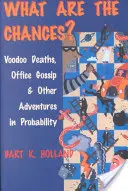 Wie hoch sind die Chancen? Voodoo-Todesfälle, Büroklatsch und andere Abenteuer der Wahrscheinlichkeitsrechnung - What Are the Chances?: Voodoo Deaths, Office Gossip, and Other Adventures in Probability