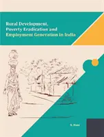 Ländliche Entwicklung, Armutsbekämpfung und Schaffung von Arbeitsplätzen in Indien - Rural Development, Poverty Eradication and Employment Generation in India