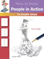 Wie man Menschen in Aktion zeichnet: In einfachen Schritten - How to Draw People in Action: In Simple Steps