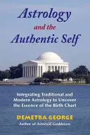 Astrologie und das authentische Selbst: Die Integration von traditioneller und moderner Astrologie, um die Essenz des Geburtshoroskops aufzudecken - Astrology and the Authentic Self: Integrating Traditional and Modern Astrology to Uncover the Essence of the Birth Chart