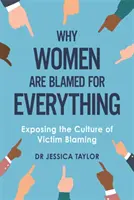 Warum Frauen für alles verantwortlich gemacht werden - Entlarvung der Kultur der Opferbeschuldigung - Why Women Are Blamed For Everything - Exposing the Culture of Victim-Blaming