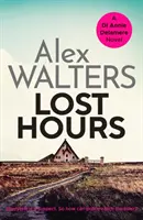 Lost Hours - Ein absolut fesselnder und unaufhaltsamer Krimi - Lost Hours - A totally gripping and unputdownable crime thriller