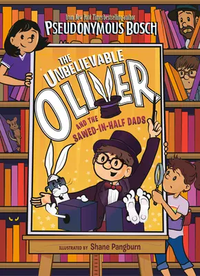 Der unglaubliche Oliver und die zersägten Dads - The Unbelievable Oliver and the Sawed-In-Half Dads