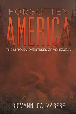 Das vergessene Amerika - Die unerzählten Abenteuer Venezuelas - Forgotten America - The Untold Adventures of Venezuela