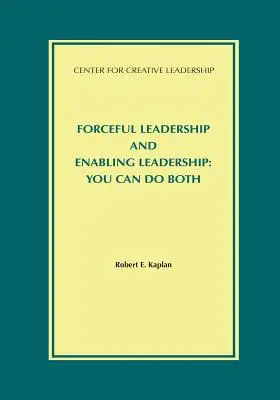 Kraftvolle Führung und befähigende Führung: Sie können beides tun - Forceful Leadership and Enabling Leadership: You Can Do Both