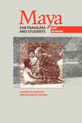 Maya für Reisende und Studenten: Ein Führer zu Sprache und Kultur in Yucatan - Maya for Travelers and Students: A Guide to Language and Culture in Yucatan