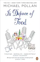 In Defence of Food - Der Mythos der Ernährung und die Freuden des Essens - In Defence of Food - The Myth of Nutrition and the Pleasures of Eating