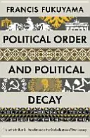 Politische Ordnung und politischer Zerfall - Von der industriellen Revolution bis zur Globalisierung der Demokratie - Political Order and Political Decay - From the Industrial Revolution to the Globalisation of Democracy