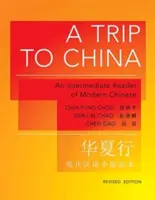 Eine Reise nach China: Ein Lesebuch für Fortgeschrittene für modernes Chinesisch - Überarbeitete Ausgabe - A Trip to China: An Intermediate Reader of Modern Chinese - Revised Edition