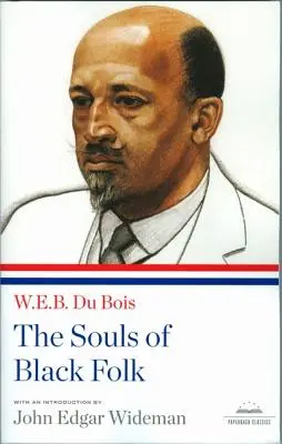 Die Seelen der Schwarzen: Ein Taschenbuchklassiker der Library of America - The Souls of Black Folk: A Library of America Paperback Classic