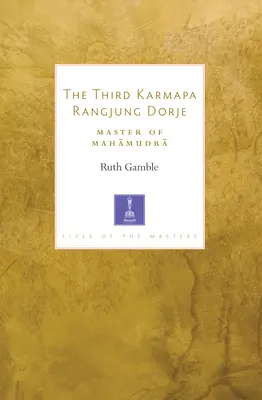 Der dritte Karmapa Rangjung Dorje: Meister des Mahamudra - The Third Karmapa Rangjung Dorje: Master of Mahamudra