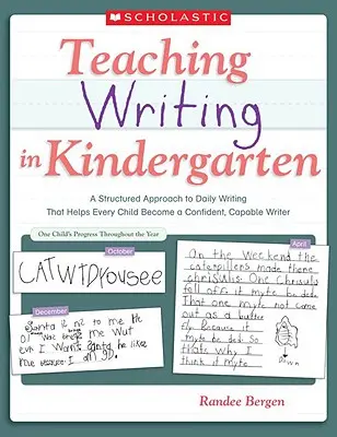 Schreiben lernen im Kindergarten: Eine strukturierte Herangehensweise an das tägliche Schreiben, die jedem Kind hilft, ein selbstbewusster, fähiger Schreiber zu werden - Teaching Writing in Kindergarten: A Structured Approach to Daily Writing That Helps Every Child Become a Confident, Capable Writer