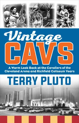 Vintage Cavs: Ein warmer Blick zurück auf die Cavaliers der Cleveland Arena und Richfield Coliseum Jahre - Vintage Cavs: A Warm Look Back at the Cavaliers of the Cleveland Arena and Richfield Coliseum Years