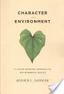 Charakter und Umwelt: Ein tugendorientierter Ansatz für die Umweltethik - Character and Environment: A Virtue-Oriented Approach to Environmental Ethics