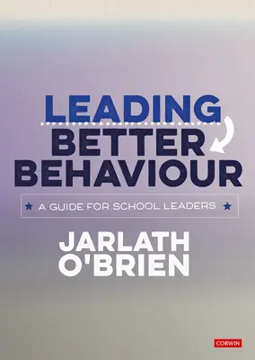 Besseres Verhalten anleiten: Ein Leitfaden für Schulleiter - Leading Better Behaviour: A Guide for School Leaders