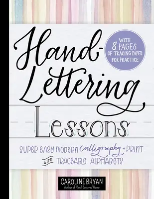 Hand-Lettering Lektionen: Supereinfache moderne Kalligrafie + Druck mit nachvollziehbaren Alphabeten - Hand-Lettering Lessons: Super Easy Modern Calligraphy + Print with Traceable Alphabets