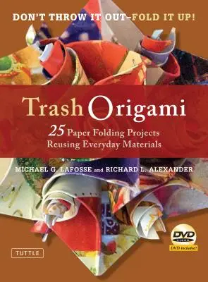 Trash Origami: 25 Projekte zum Papierfalten aus Alltagsmaterialien: Origami-Buch mit 25 lustigen Projekten und Anleitungs-DVD - Trash Origami: 25 Paper Folding Projects Reusing Everyday Materials: Origami Book with 25 Fun Projects and Instructional DVD