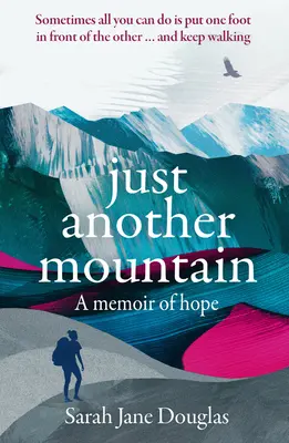 Nur ein weiterer Berg: Ein Memoir der Hoffnung - Just Another Mountain: A Memoir of Hope