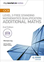 Meine Revisionsnotizen: OCR Level 3 Free Standing Mathematics Qualification: Additional Maths (2. Auflage) - My Revision Notes: OCR Level 3 Free Standing Mathematics Qualification: Additional Maths (2nd edition)