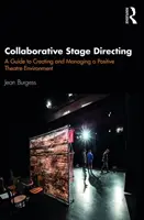 Kooperative Bühnenregie: Ein Leitfaden zur Schaffung und Verwaltung eines positiven Theaterumfelds - Collaborative Stage Directing: A Guide to Creating and Managing a Positive Theatre Environment