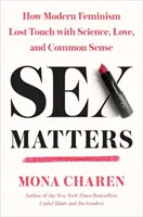 Geschlechtsspezifische Fragen: Wie der moderne Feminismus den Kontakt zu Wissenschaft, Liebe und gesundem Menschenverstand verlor - Sex Matters: How Modern Feminism Lost Touch with Science, Love, and Common Sense