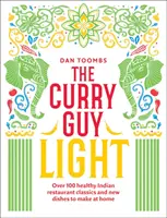 Der Curry-Kerl Light: Über 100 leichtere, frischere indische Curry-Klassiker - The Curry Guy Light: Over 100 Lighter, Fresher Indian Curry Classics